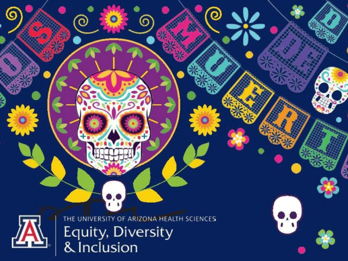 UA Health Sciences Equity, Diversity & Inclusion's Dia de los Muertos promo image featuring colorful sugar skulls