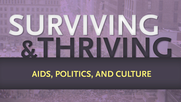 Surviving and Thriving: AIDS, Politics, and Culture exhibit